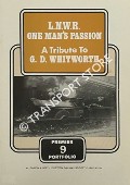 LNWR  One Man's Passion - A Tribute to G. D. Whitworth by SHELLEY, J. (ed.)